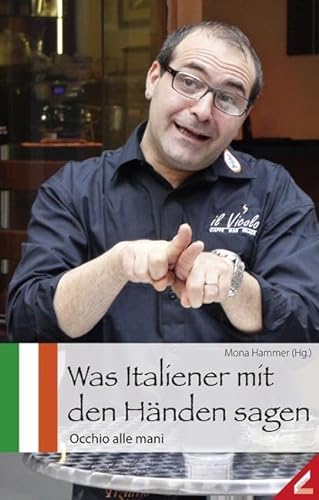 Was Italiener mit den Händen sagen: Occhio alle mani von Wissner-Verlag