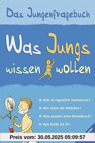 Was Jungs wissen wollen: Das Jungenfragebuch Was Jungs wissen wollen: Das Jungenfragebuch