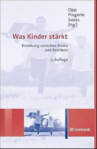 Was Kinder stärkt: Erziehung zwischen Risiko und Resilienz von ERNST REINHARDT VERLAG