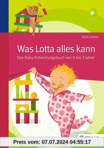 Was Lotta alles kann: Das Baby-Entwicklungsbuch von 0 bis 3 Jahre