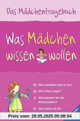 Was Mädchen wissen wollen: Das Mädchenfragebuch