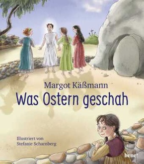 Was Ostern geschah - ein Bilderbuch für Kinder ab 5 Jahren Was Ostern geschah - ein Bilderbuch für Kinder ab 5 Jahren