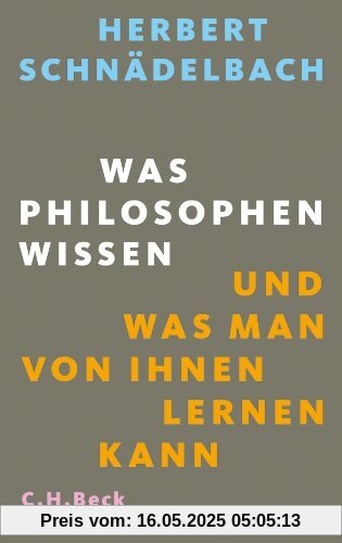 Was Philosophen wissen: und was man von ihnen lernen kann