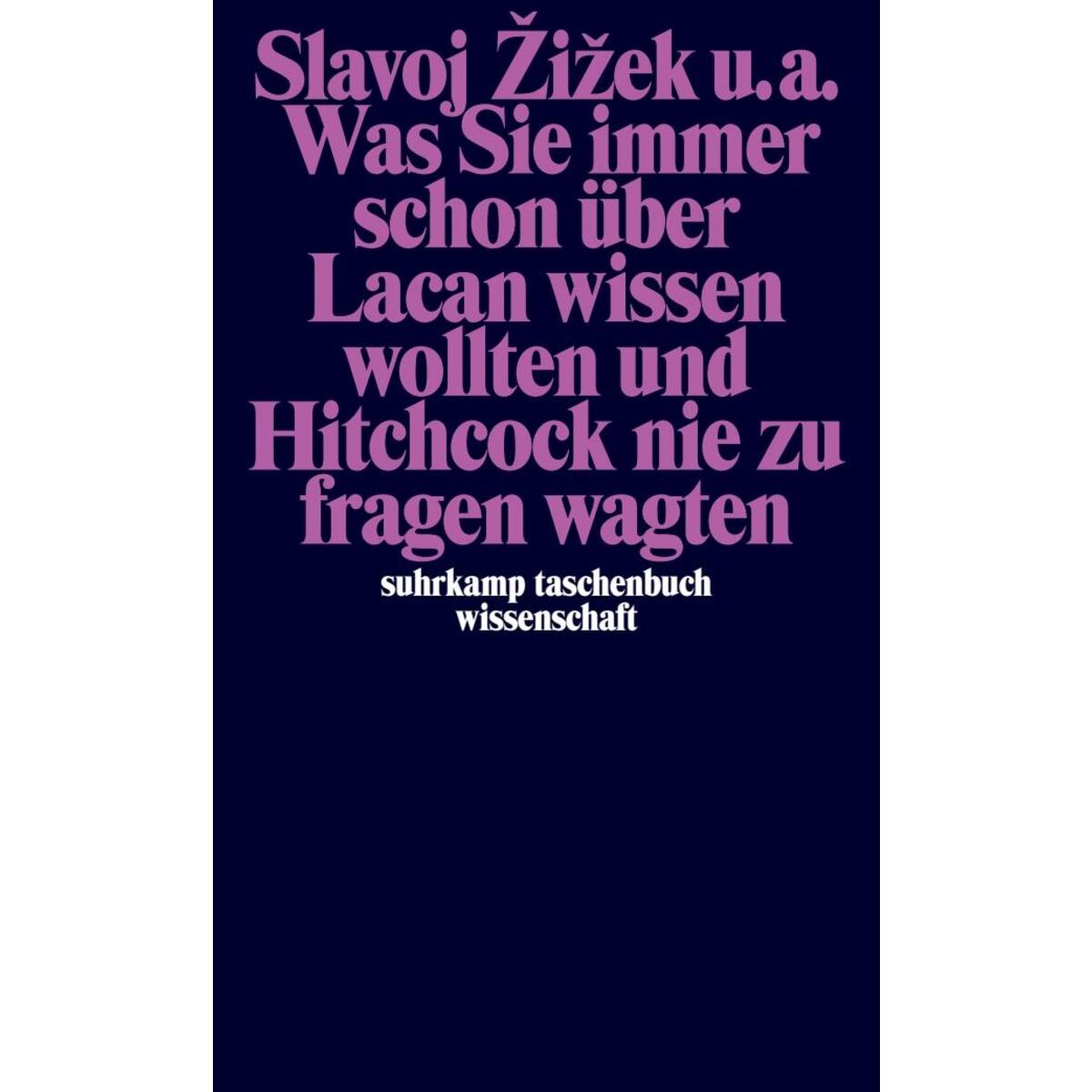 Was Sie immer schon über Lacan wissen wollten und Hitchcock nie zu fragen wagten Was Sie immer schon über Lacan wissen wollten und Hitchcock nie zu fragen wagten von Suhrkamp Verlag