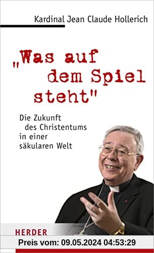 Was auf dem Spiel steht: Die Zukunft des Christentums in einer säkularen Welt (Edition Herder Korrespondenz)