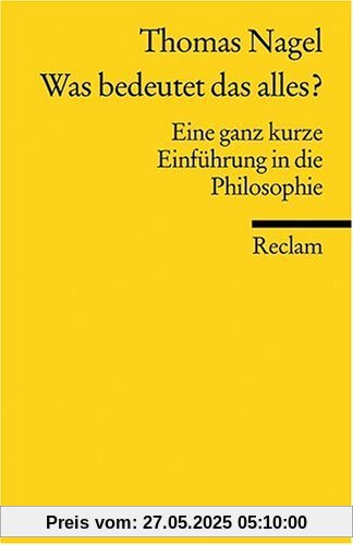 Was bedeutet das alles?: Eine ganz kurze Einführung in die Philosophie Was bedeutet das alles?: Eine ganz kurze Einführung in die Philosophie