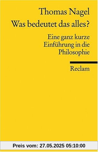 Was bedeutet das alles?: Eine ganz kurze Einführung in die Philosophie