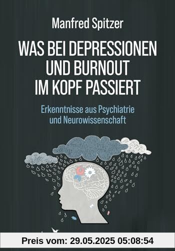 Was bei Depressionen und Burnout im Kopf passiert: Erkenntnisse aus Psychiatrie und Neurowissenschaft. Bestsellerautor Manfred Spitzer über die Volkskrankheiten Was bei Depressionen und Burnout im Kopf passiert: Erkenntnisse aus Psychiatrie und Neurowissenschaft. Bestsellerautor Manfred Spitzer über die Volkskrankheiten