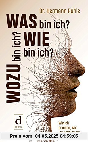 Was bin ich? Wie bin ich? Wozu bin ich?: Wie ich erkenne, wer ich wirklich bin Was bin ich? Wie bin ich? Wozu bin ich?: Wie ich erkenne, wer ich wirklich bin