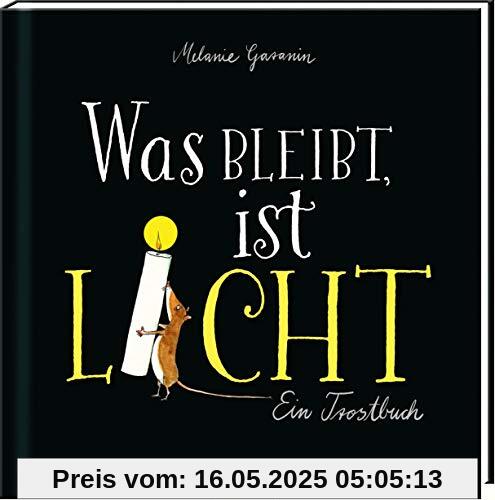 Was bleibt, ist Licht. Ein Trostbuch: Berührendes Trauerbuch, das Trost und Mut spendet