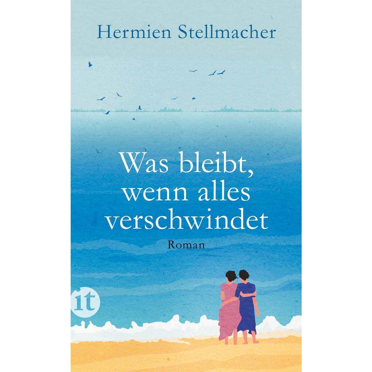 Was bleibt, wenn alles verschwindet Was bleibt, wenn alles verschwindet von Insel Verlag GmbH