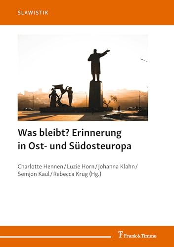 Was bleibt? Erinnerung in Ost- und Südosteuropa: DE (Slawistik, Band 12) von Frank & Timme