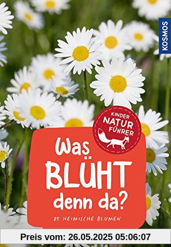 Was blüht denn da? Kindernaturführer: 85 heimische Blumen