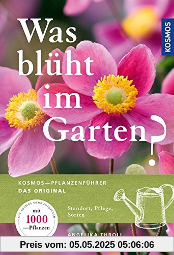 Was blüht im Garten?: Kosmos-Pflanzenführer Das Original