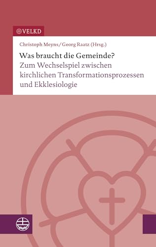 Was braucht die Gemeinde?: Zum Wechselspiel zwischen kirchlichen Transformationsprozessen und Ekklesiologie von Evangelische Verlagsansta