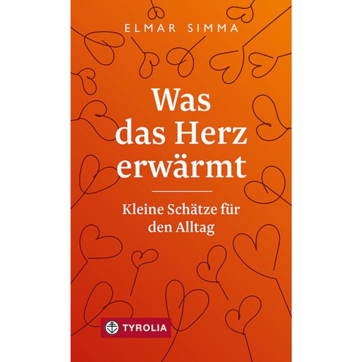 Was das Herz erwärmt von Tyrolia Verlagsanstalt Gm