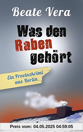 Was den Raben gehört: Ein Provinzkrimi aus Berlin