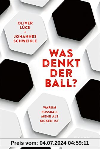 Was denkt der Ball?: Warum Fußball mehr als Kicken ist