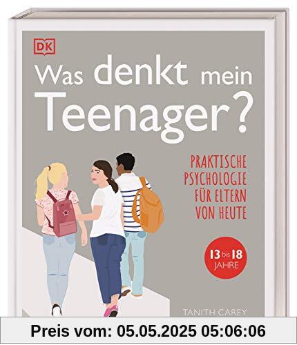 Was denkt mein Teenager?: Praktische Psychologie für Eltern von heute, 13 bis 18 Jahre Was denkt mein Teenager?: Praktische Psychologie für Eltern von heute, 13 bis 18 Jahre