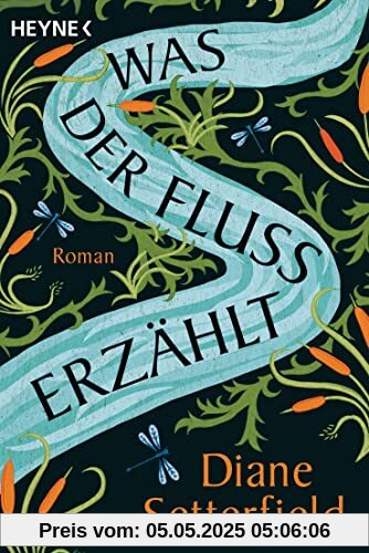 Was der Fluss erzählt: Roman