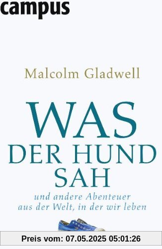 Was der Hund sah: und andere Abenteuer aus der Welt, in der wir leben