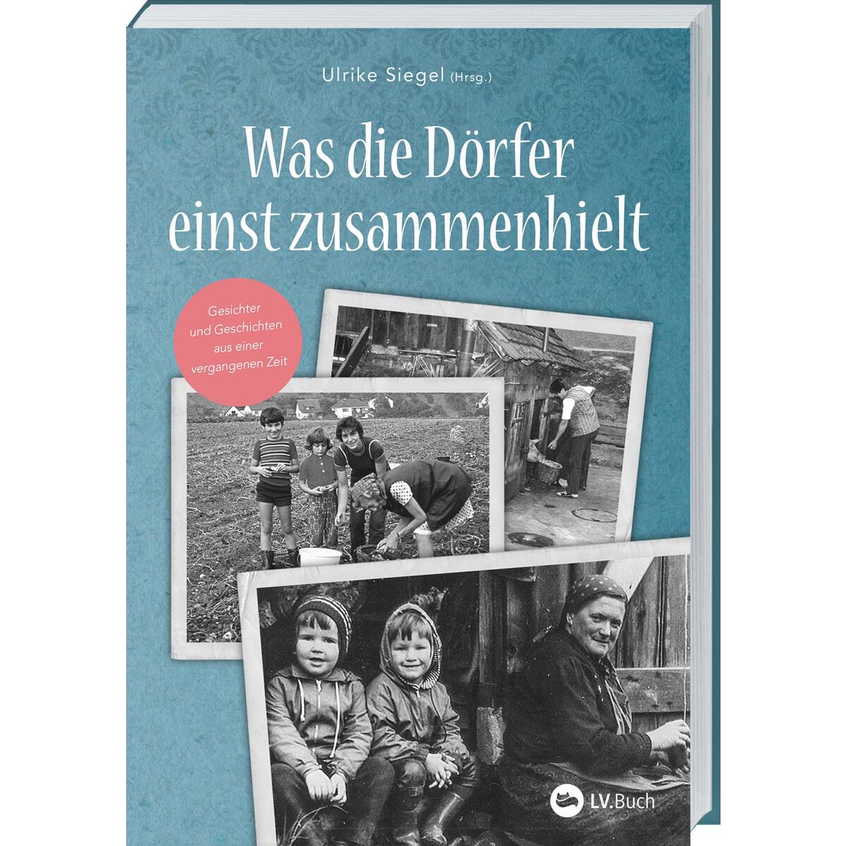 Was die Dörfer einst zusammenhielt Was die Dörfer einst zusammenhielt von Landwirtschaftsverlag