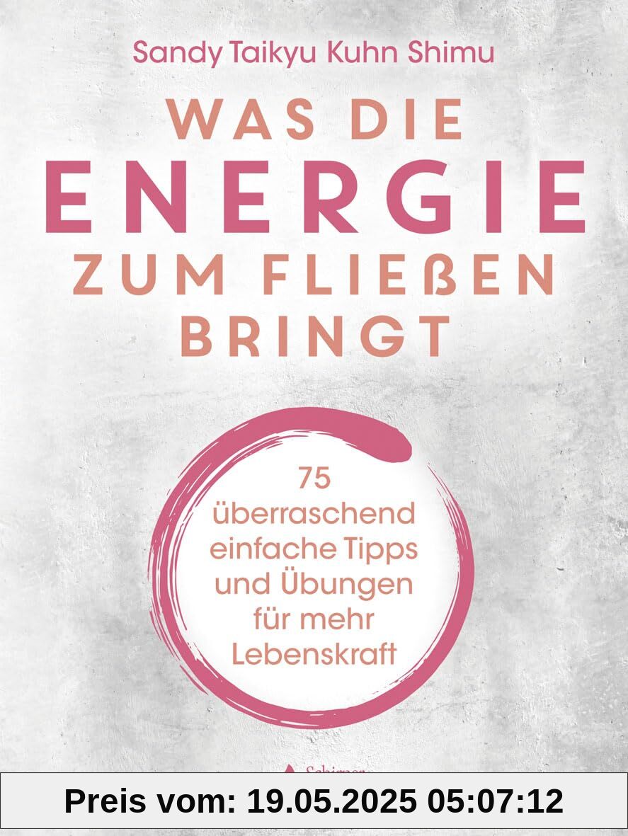 Was die Energie zum Fließen bringt: 75 überraschend einfache Tipps und Übungen für mehr Lebenskraft Was die Energie zum Fließen bringt: 75 überraschend einfache Tipps und Übungen für mehr Lebenskraft