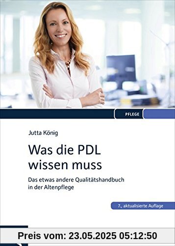 Was die PDL wissen muss: Das etwas andere Qualitätshandbuch in der Altenpflege Was die PDL wissen muss: Das etwas andere Qualitätshandbuch in der Altenpflege