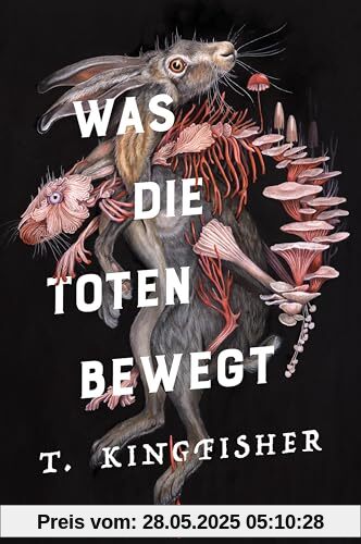 Was die Toten bewegt (Eine packende und atmosphärische Nacherzählung von Edgar Allan Poes Klassiker „Der Untergang des Hauses Usher“) (Kingfisher)