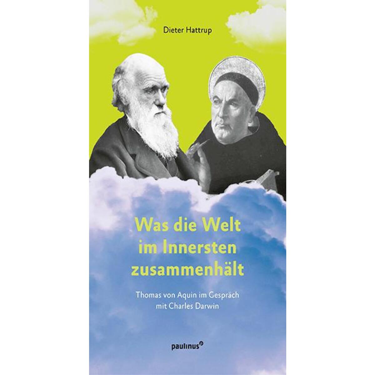 Was die Welt im Innersten zusammenhält Was die Welt im Innersten zusammenhält von Paulinus Verlag