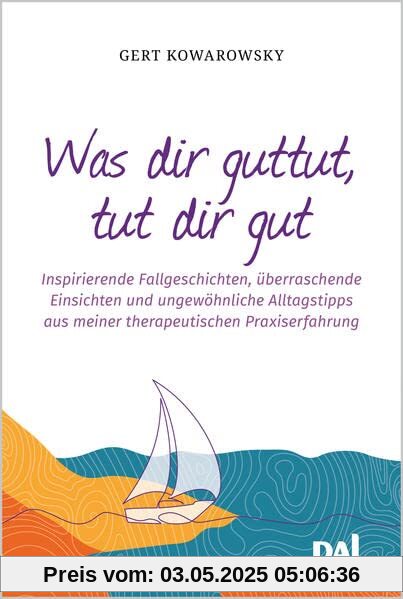 Was dir guttut, tut dir gut: Inspirierende Fallgeschichten, überraschende Einsichten und ungewöhnliche Alltagstipps aus meiner therapeutischen Praxiserfahrung Was dir guttut, tut dir gut: Inspirierende Fallgeschichten, überraschende Einsichten und ungewöhnliche Alltagstipps aus meiner therapeutischen Praxiserfahrung