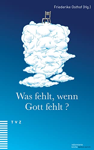 Was fehlt, wenn Gott fehlt? von Theologischer Verlag