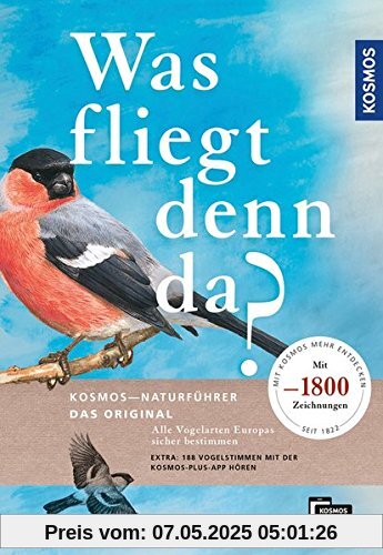 Was fliegt denn da? Das Original: Alle Vogelarten Europas sicher bestimmen - mit 1800 Zeichnungen