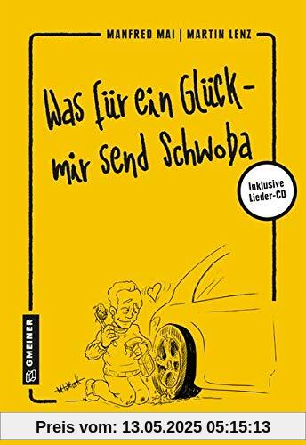 Was für ein Glück - mir send Schwoba (Regionalgeschichte im GMEINER-Verlag)