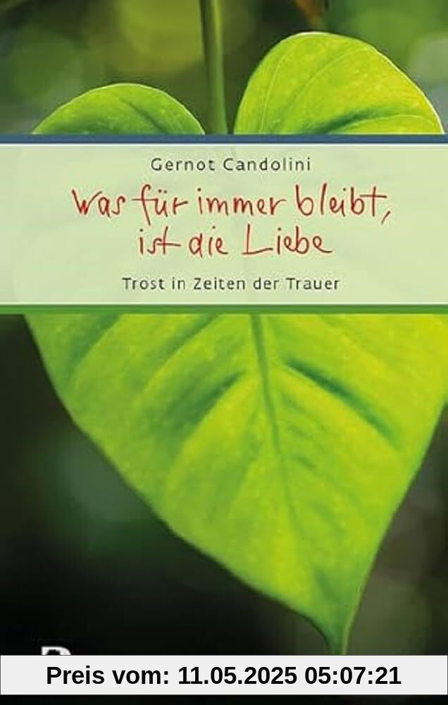 Was für immer bleibt, ist die Liebe: Trost in Zeiten der Trauer (Eschbacher Präsent)