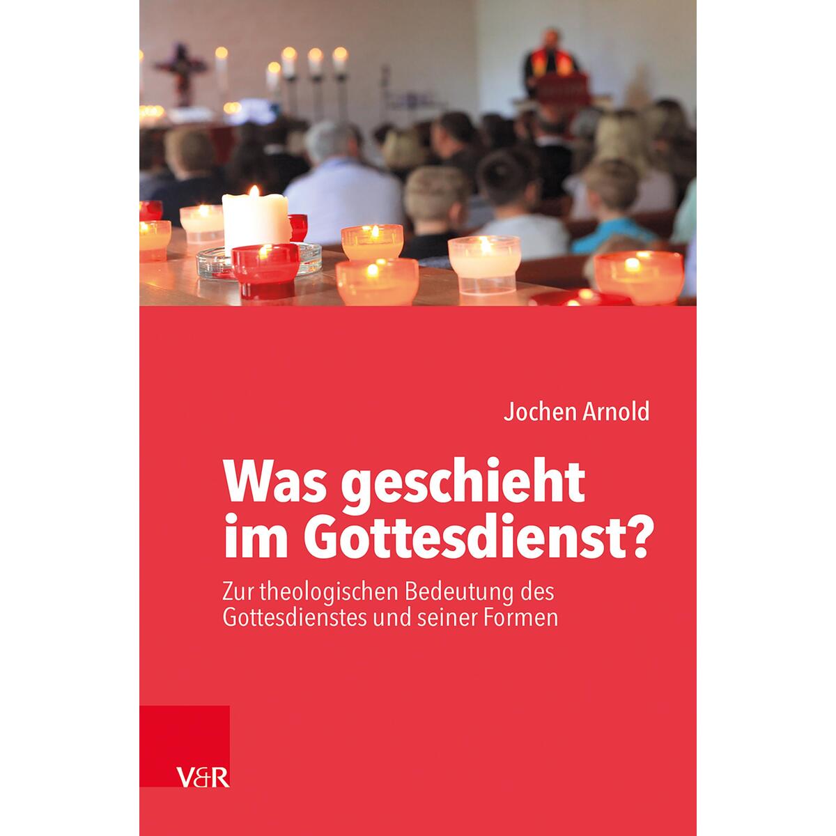 Was geschieht im Gottesdienst? Was geschieht im Gottesdienst? von Vandenhoeck + Ruprecht