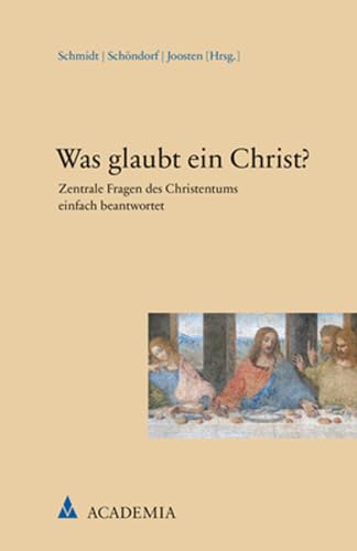 Was glaubt ein Christ?: Zentrale Fragen des Christentums einfach beantwortet von Academia