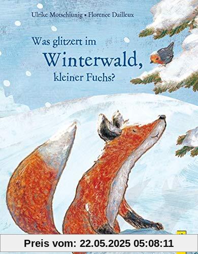 Was glitzert im Winterwald, kleiner Fuchs? (Der kleine Fuchs)