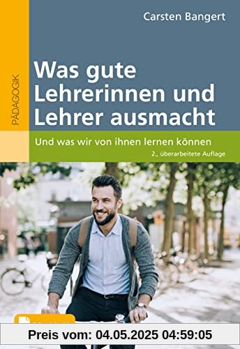 Was gute Lehrerinnen und Lehrer ausmacht: Und was wir von ihnen lernen können Was gute Lehrerinnen und Lehrer ausmacht: Und was wir von ihnen lernen können