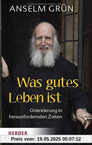 Was gutes Leben ist: Orientierung in herausfordernden Zeiten Was gutes Leben ist: Orientierung in herausfordernden Zeiten