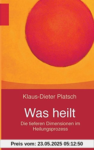 Was heilt: Die tieferen Dimensionen im Heilungsprozess