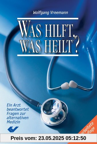Was hilft, was heilt?: Ein Arzt beantwortet Fragen zur alternativen Medizin