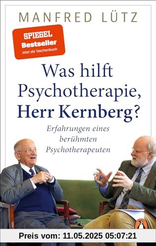 Was hilft Psychotherapie, Herr Kernberg?: Erfahrungen eines berühmten Psychotherapeuten