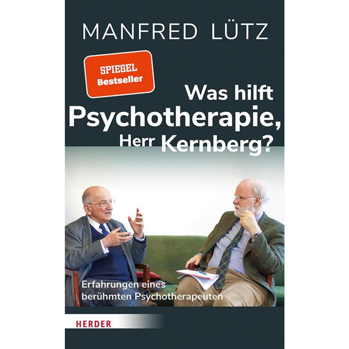Was hilft Psychotherapie, Herr Kernberg? Was hilft Psychotherapie, Herr Kernberg? von Herder Verlag GmbH