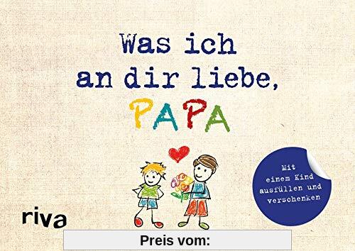 Was ich an dir liebe, Papa – Version für Kinder: Zum Ausfüllen und Verschenken