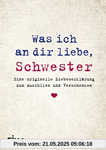 Was ich an dir liebe, Schwester: Eine originelle Liebeserklärung zum Ausfüllen und Verschenken Was ich an dir liebe, Schwester: Eine originelle Liebeserklärung zum Ausfüllen und Verschenken