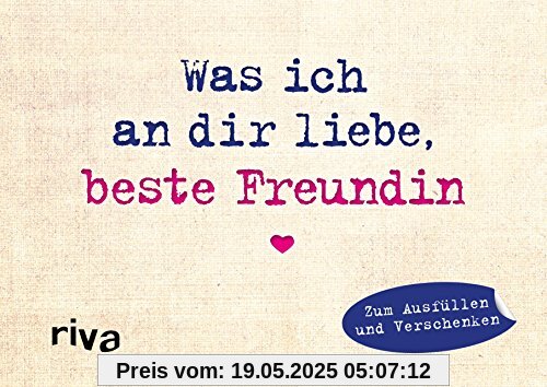 Was ich an dir liebe, beste Freundin – Miniversion: Zum Ausfüllen und Verschenken Was ich an dir liebe, beste Freundin – Miniversion: Zum Ausfüllen und Verschenken