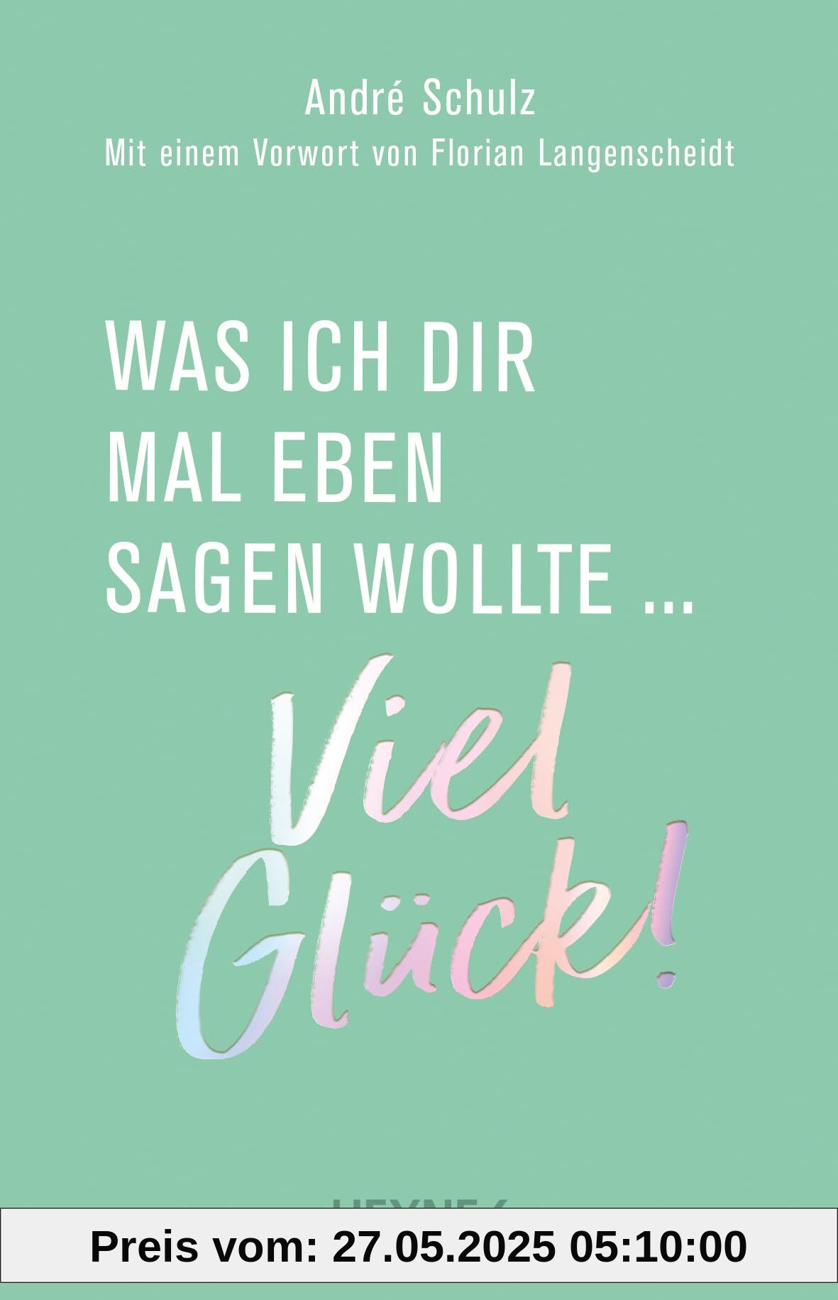 Was ich dir mal eben sagen wollte: Viel Glück! Was ich dir mal eben sagen wollte: Viel Glück!