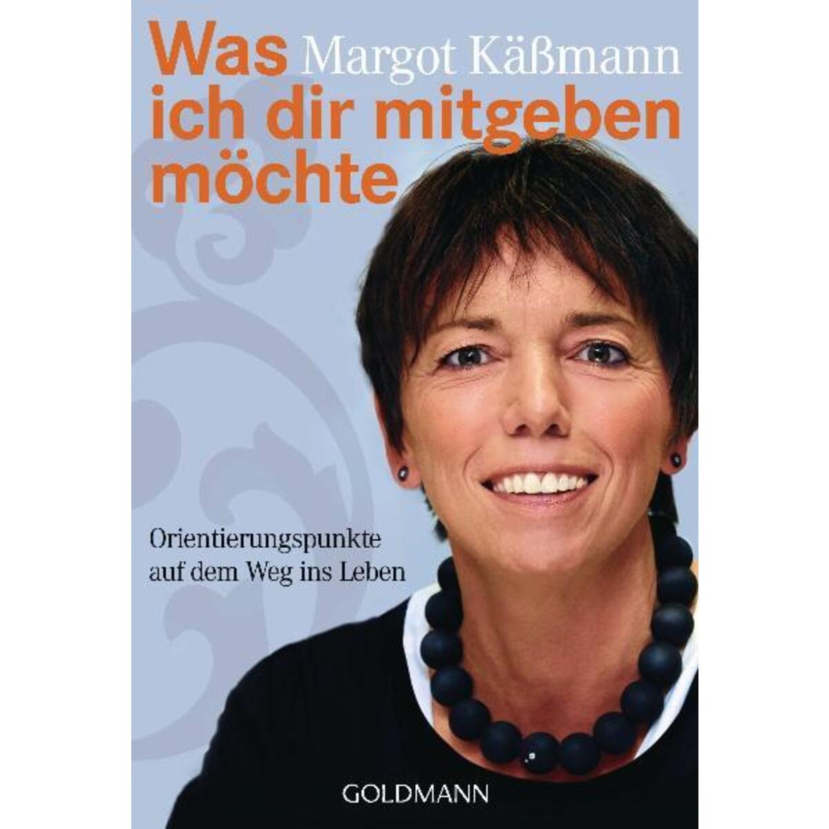 Was ich dir mitgeben möchte von Goldmann Verlag