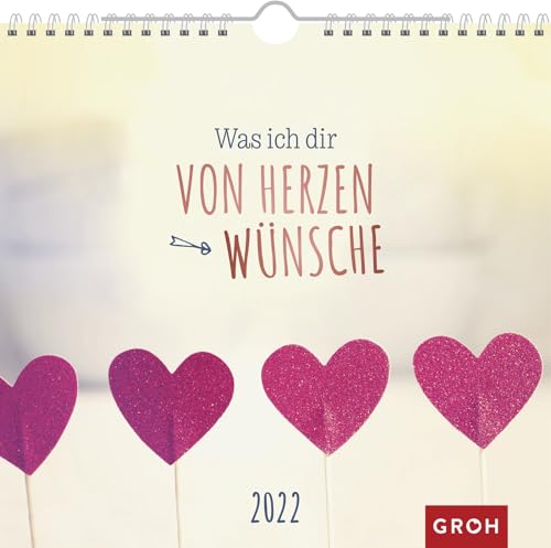 Was ich dir von Herzen wünsche 2022: Wandkalender mit Monatskalendarium Was ich dir von Herzen wünsche 2022: Wandkalender mit Monatskalendarium